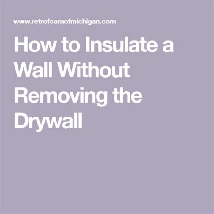 How To Insulate A Wall Without Removing The Drywall