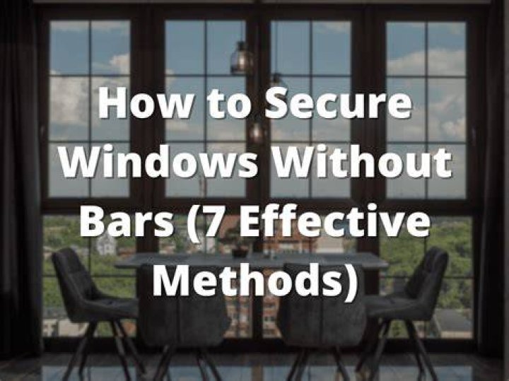 How To Secure Windows Without Bars