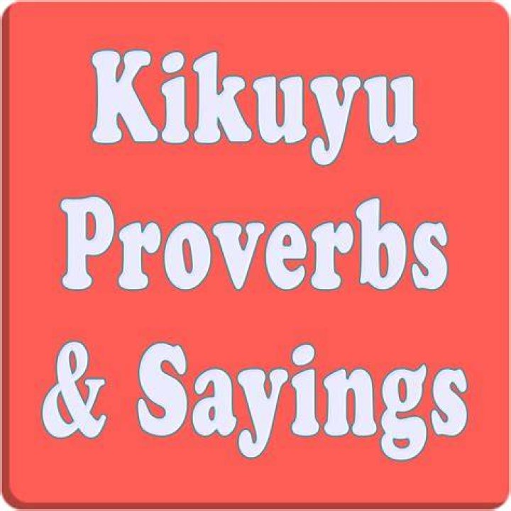 Kikuyu proverbs and wise sayings Kikuyu proverbs and wise sayings