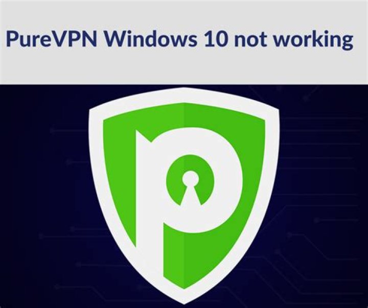 PureVPN Windows 10 not working