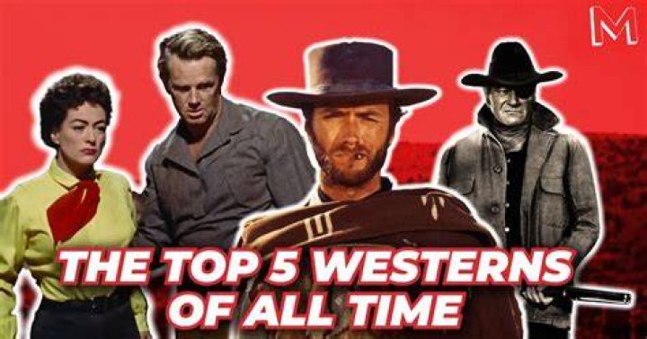 Top Picks: Best Westerns All Time Classics