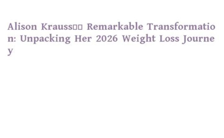 Transformative Journey Alison Krauss Weight Loss