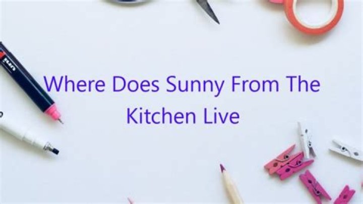 Where Does Sunny From The Kitchen Live