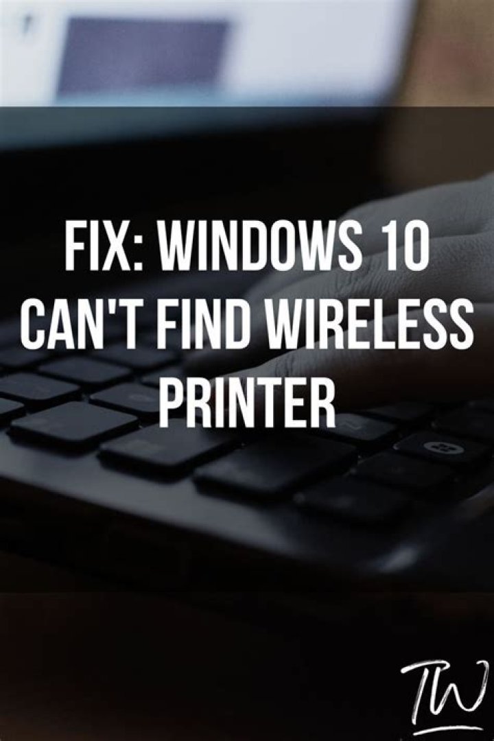 Windows 10 doesn't find wireless printer